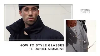 How to Style Glasses | EyeBuyDirect x Daniel Simmons