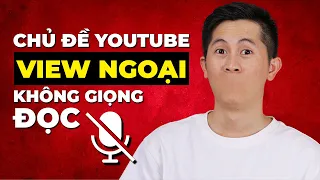 25 Chủ Đề Kênh Youtube View Ngoại Không Giọng Đọc - nhiều view nhất