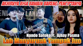 Akhirnya Bisa Bareng Penciptanya!! Lah Manyuruak Tmpak Juo (Live) Nando Satoko Ft. Ajhay Pasma