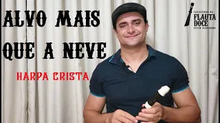 ALVO MAIS QUE A NEVE - Notas Flauta Doce HARPA CRISTÃ