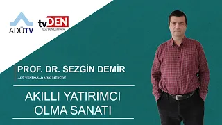 Akıllı Yatırımcı Olma Sanatı - Prof. Dr. Sezgin DEMİR - ADÜDEN