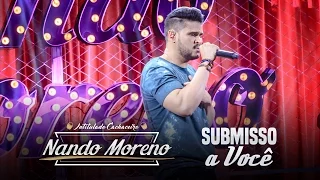 Nando Moreno - Submisso a Você (DVD Intitulado Cachaceiro)