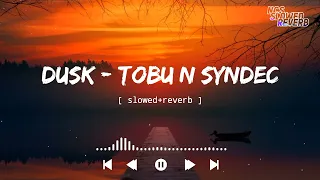 Tobu & Syndec - Dusk[ slowed+reverb ] || NCS Music || NCS slowed+reverb