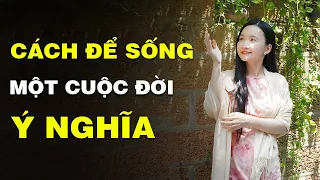 Cách Để Sống Một Cuộc Đời ý Nghĩa| Tuệ An