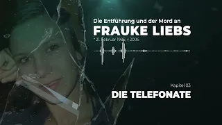 Die Entführung und der Mord an Frauke Liebs – 03 Die Telefonate