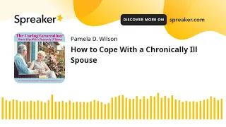 How to Cope With a Chronically Ill Spouse