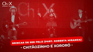 Chitãozinho & Xororó - Brincar de ser Feliz (Part. Roberta Miranda)