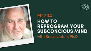 How to Reprogram Your Subconscious Mind with Bruce Lipton, Ph.D | The Mark Groves Podcast