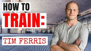 How to Train like Tim Ferriss