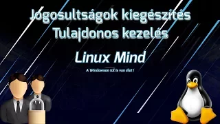 Linux Mind #12.5 - Jogosultságok kiegészítés, és tulajdonos kezelés