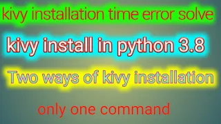 kivy installation error solve || install kivy in python 3.8 or any version  || No module named kivy.