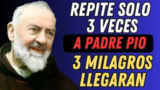 WE REPEAT TOGETHER WITH PADRE PIO, THREE MIRACLES WILL ARRIVE TODAY.