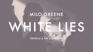 Milo Greene - White Lies (Tapioca & The Flea Remix)