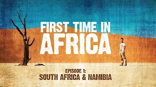 First Time In Africa: Ep 1 - Backpacking in South Africa & Namibia