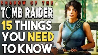 SHADOW OF THE TOMB RAIDER - 15 HUGE Things You Should Know Before You BUY (PS4 X1 PC)