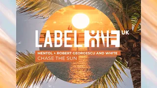 Mentol + Robert Georgescu and White - Chase The Sun [Label One]