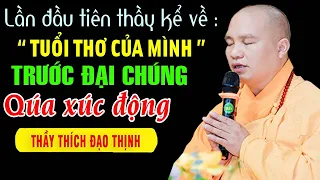 LẦN ĐẦU TIÊN " THẦY KỂ VỀ TUỔI THƠ CỦA MÌNH " - QUÁ XÚC ĐỘNG |  Thầy Thích Đạo Thịnh