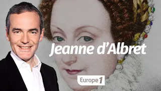 Au coeur de l'Histoire: Jeanne d’Albret (Franck Ferrand)