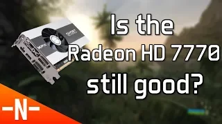 Is the Radeon HD 7770 still good in 2018?