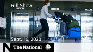 CBC News: The National | Sept. 16, 2020 | Ottawa allows select visitors to skip quarantine