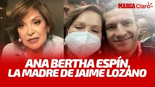 Ana Bertha Espín recuerda la infancia y sueños de Jaime Lozano, en este Día de las Madres