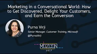 How to Get Discovered, Delight Your Customers, and Earn the Conversion [MozCon 2017] — Purna Virji