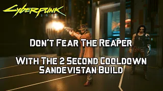 Don't Fear The Reaper with the 2 Second Cooldown Sandevistan Build | Cyberpunk 2077 1.6 (Very Hard)