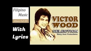 VICTOR WOOD GREATEST HITS WITH LYRICS | OPM HIT SONGS