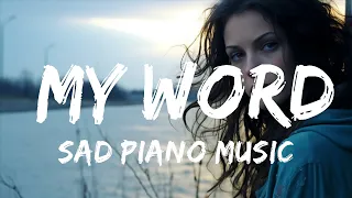 Sad Type Beat -  Sad Piano Music - My Word (Original Composition)  - 1 Hour Version