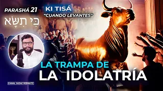 El Becerro de Oro y La Trampa de la Idolatría | PARASHÁ KI TISÁ (CUANDO LEVANTES)