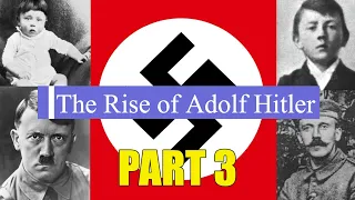 The Rise of Adolf Hitler - Part 3. Creation of the Fuhrer.