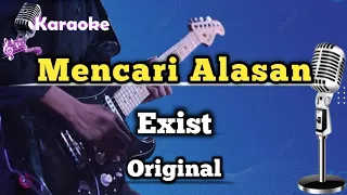 Mencari Alasan - Exist (Karaoke Version) Nada Pria