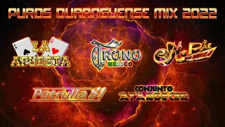 PUROS DURANGUENSE MIX - PATRULLA 81, EL TRONO DE MÉXICO, K-PAZ, CONJUNTO ATARDECER, LA APUESTA