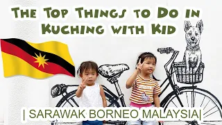 Sarawak Vlog EP7 | The Top Things to Do in Kuching with Kids | Sarawak Borneo Malaysia