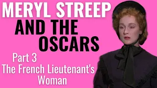 Meryl Streep and the Oscars | Part 3: The French Lieutenant's Woman
