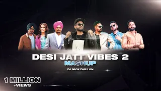 Desi Jatt Vibes Mashup 2 | Nick Dhillon | Karan Aujla, Dilpreet, Prem Dhillon & more