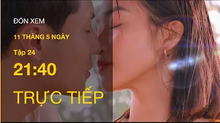 TRỰC TIẾP VTV3 | 11 THÁNG 5 NGÀY TẬP 24 | Tái hiện cảnh phim ngôn tình, Đăng sẽ hôn Nhi dưới mưa?