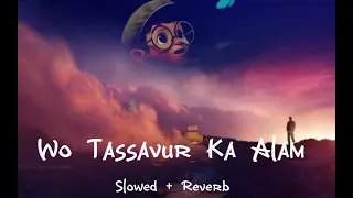 Wo Tassavur ka Alam _ Woh Pyar Pyar Pyar _ Slowed + Reverb Song