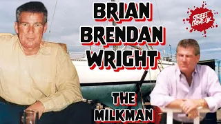 Brian Brendan Wright |The Milkman Who Always Delivered | Horse Racing & 1 Billion Crime Operation