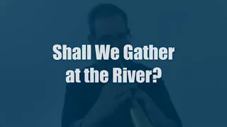 Shall We Gather at the River - Unadorned Trumpet Hymn