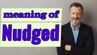 Nudged | Meaning of nudged 📖