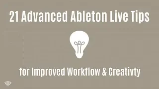 21 Advanced Ableton Live Production Tips