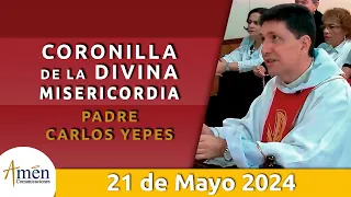 Coronilla Divina Misericordia | Martes 21 Mayo 2024 | Padre Carlos Yepes