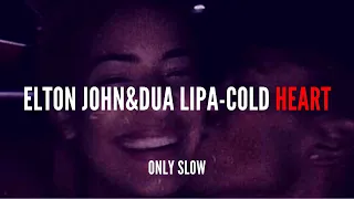 ELTON JOHN, DUA LIPA | Cold Heart | SLOWED + REVERB