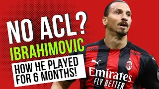 How Zlatan Ibrahimovic Played 2 Months with no ACL