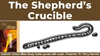 2022 Q3 Lesson 01 – The Shepherd’s Crucible – Audio by Percy Harrold