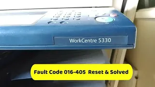 Xerox WorkCentre 5325/5330/5335 fault code 016-405 clear SOLVED