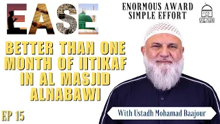 EASE #15 | Better than one month of Iitikaf in Al Masjid AlNabawi | Ustadh Mohamad Baajour