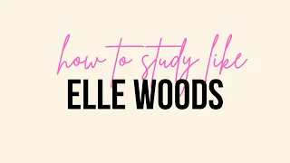 how to study like Elle Woods ♡