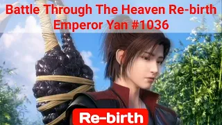 Battle Through The Heaven Rebirth Emperor Yan 1036 ,Btth rebirth,btth 1036